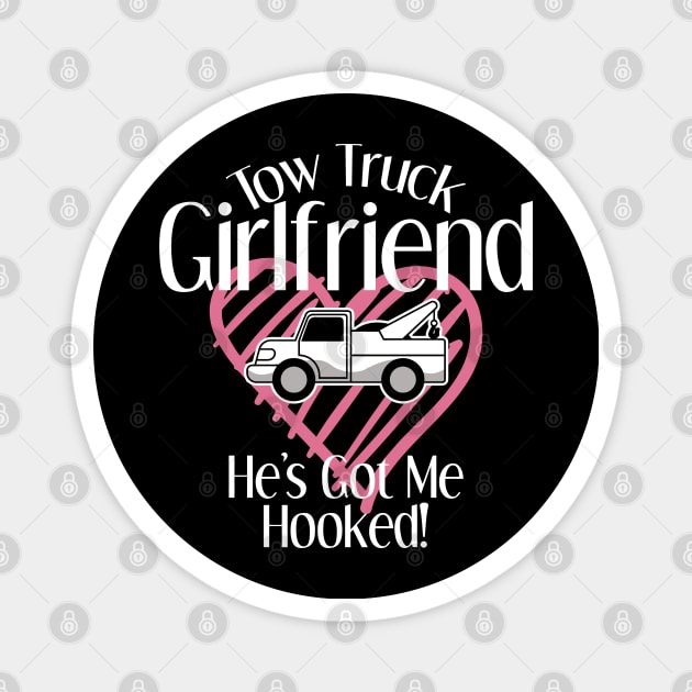 Tow Truck Driver Girlfriend Apparel Magnet by tanambos